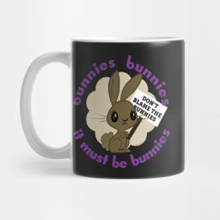 don't blame the bunnies Mug